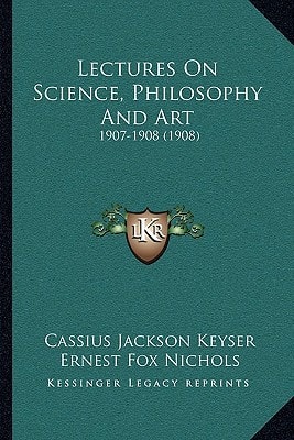 Lectures On Science, Philosophy And Art: 1907-1908 (1908)