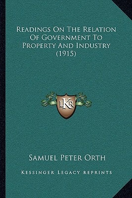 Readings On The Relation Of Government To Property And Industry (1915)