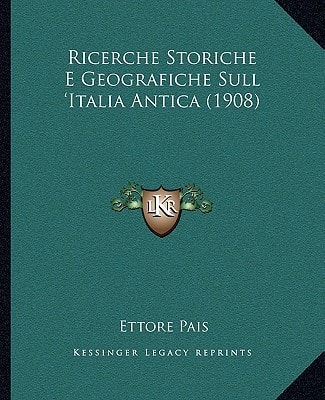 Ricerche Storiche E Geografiche Sull 'Italia Antica (1908)
