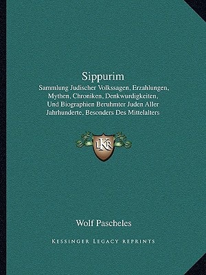Sippurim: Sammlung Judischer Volkssagen, Erzahlungen, Mythen, Chroniken, Denkwurdigkeiten, Und Biographien Beruhmter Juden Aller Jahrhunderte, Besonders Des Mittelalters (1883)