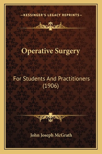 Operative Surgery: For Students And Practitioners (1906)