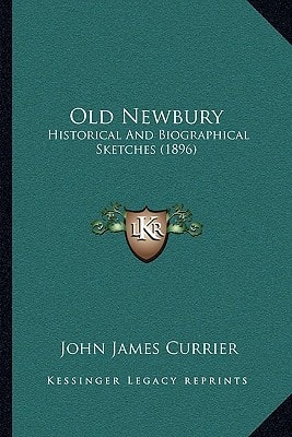 Old Newbury: Historical And Biographical Sketches (1896)