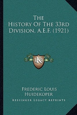 The History Of The 33rd Division, A.E.F. (1921)