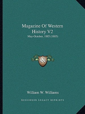 Magazine Of Western History V2: May-October, 1885 (1885)