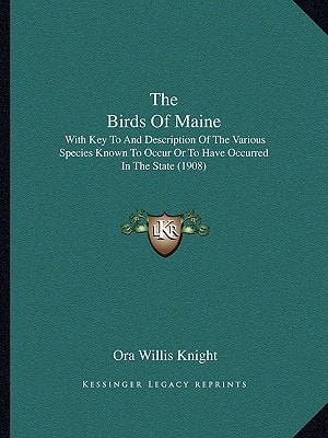 The Birds Of Maine: With Key To And Description Of The Various Species Known To Occur Or To Have Occurred In The State (1908)