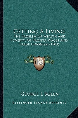 Getting A Living: The Problem Of Wealth And Poverty; Of Profits, Wages And Trade Unionism (1903)