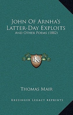 John Of Arnha's Latter-Day Exploits: And Other Poems (1882)