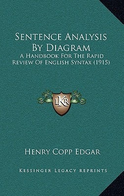 Sentence Analysis By Diagram: A Handbook For The Rapid Review Of English Syntax (1915)