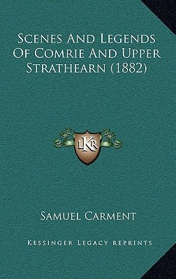 Scenes And Legends Of Comrie And Upper Strathearn (1882)