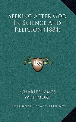 Seeking After God In Science And Religion (1884)