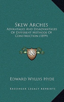 Skew Arches: Advantages And Disadvantages Of Different Methods Of Construction (1899)