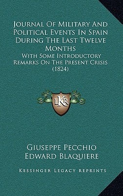Journal Of Military And Political Events In Spain During The Last Twelve Months: With Some Introductory Remarks On The Present Crisis (1824)