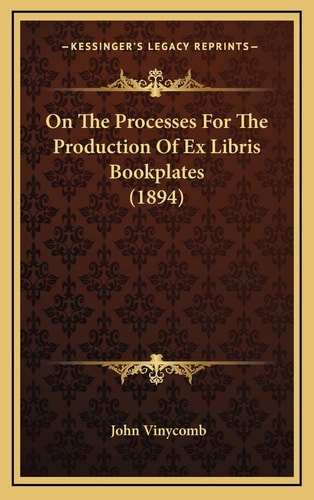 On The Processes For The Production Of Ex Libris Bookplates (1894)