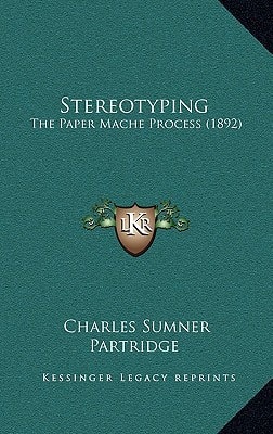 Stereotyping: The Paper Mache Process (1892)