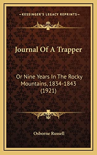 Journal Of A Trapper: Or Nine Years In The Rocky Mountains, 1834-1843 (1921)
