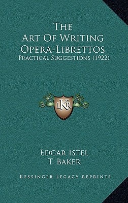 The Art of Writing Opera-Librettos: Practical Suggestions (1922)