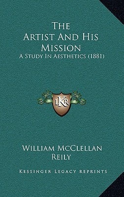 The Artist And His Mission: A Study In Aesthetics (1881)