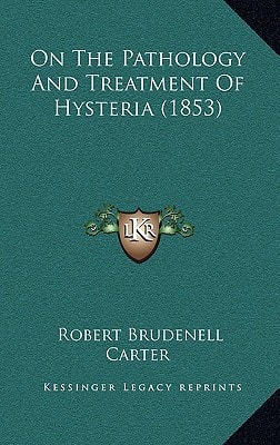 On The Pathology And Treatment Of Hysteria (1853)