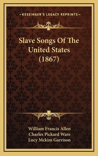 Slave Songs Of The United States (1867)