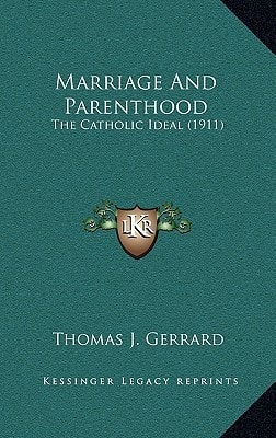 Marriage And Parenthood: The Catholic Ideal (1911)