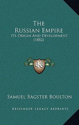 The Russian Empire: Its Origin And Development (1882)