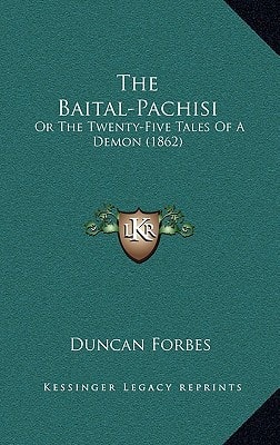 The Baital-Pachisi: Or The Twenty-Five Tales Of A Demon (1862)