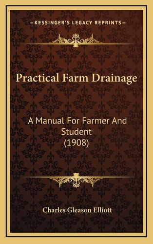 Practical Farm Drainage: A Manual For Farmer And Student (1908)