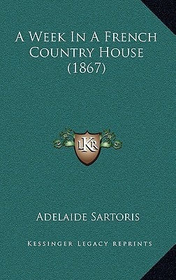 A Week In A French Country House (1867)