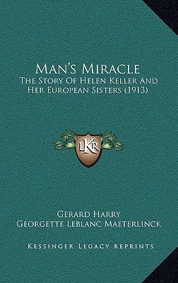 Man's Miracle: The Story Of Helen Keller And Her European Sisters (1913)