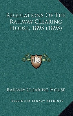 Regulations Of The Railway Clearing House, 1895 (1895)