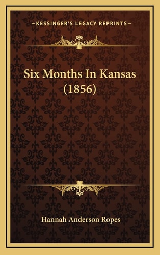 Six Months In Kansas (1856)