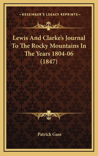 Lewis And Clarke's Journal To The Rocky Mountains In The Years 1804-06 (1847)