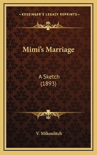 Mimi's Marriage: A Sketch (1893)