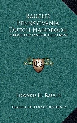 Rauch's Pennsylvania Dutch Handbook: A Book For Instruction (1879)