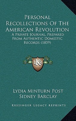Personal Recollections Of The American Revolution: A Private Journal, Prepared From Authentic Domestic Records (1859)