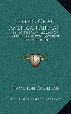 Letters Of An American Airman: Being The War Record Of Captain Hamilton Coolidge, 1917-1918 (1919)