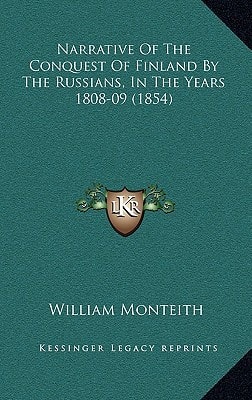 Narrative Of The Conquest Of Finland By The Russians, In The Years 1808-09 (1854)