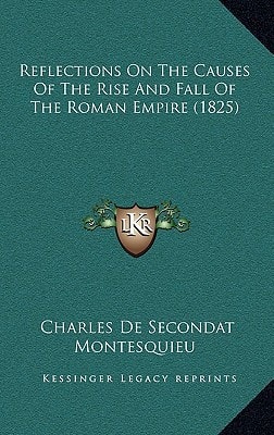 Reflections on the Causes of the Rise and Fall of the Roman Empire (1825)