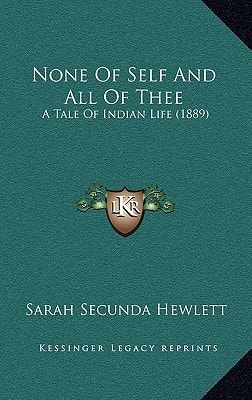None Of Self And All Of Thee: A Tale Of Indian Life (1889)