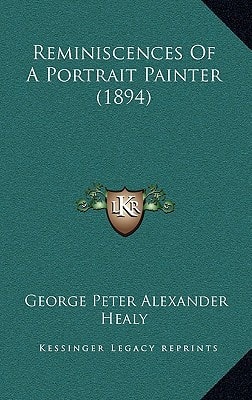 Reminiscences Of A Portrait Painter (1894)