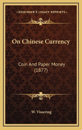 On Chinese Currency: Coin And Paper Money (1877)