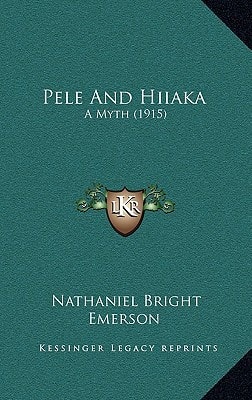 Pele And Hiiaka: A Myth (1915)