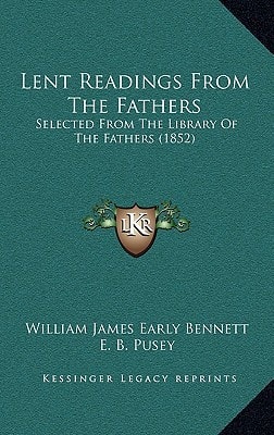 Lent Readings From The Fathers: Selected From The Library Of The Fathers (1852)