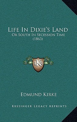 Life In Dixie's Land: Or South In Secession Time (1863)