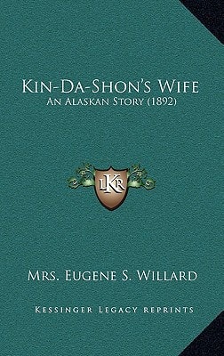 Kin-Da-Shon's Wife: An Alaskan Story (1892)