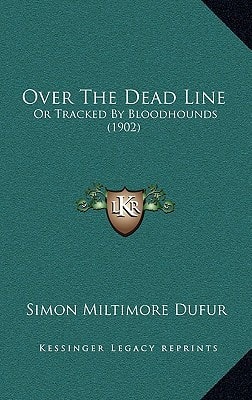 Over The Dead Line: Or Tracked By Bloodhounds (1902)