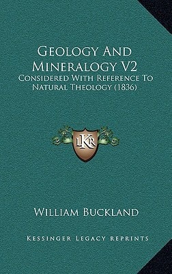 Geology And Mineralogy V2: Considered With Reference To Natural Theology (1836)