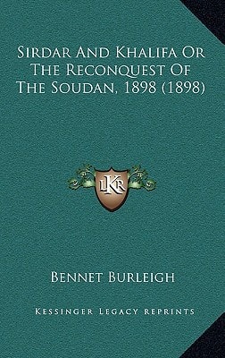 Sirdar And Khalifa Or The Reconquest Of The Soudan, 1898 (1898)