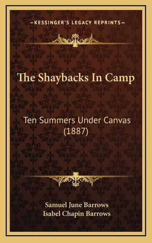 The Shaybacks In Camp: Ten Summers Under Canvas (1887)