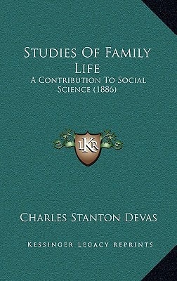 Studies Of Family Life: A Contribution To Social Science (1886)
